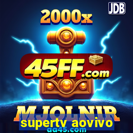 supertv aovivo